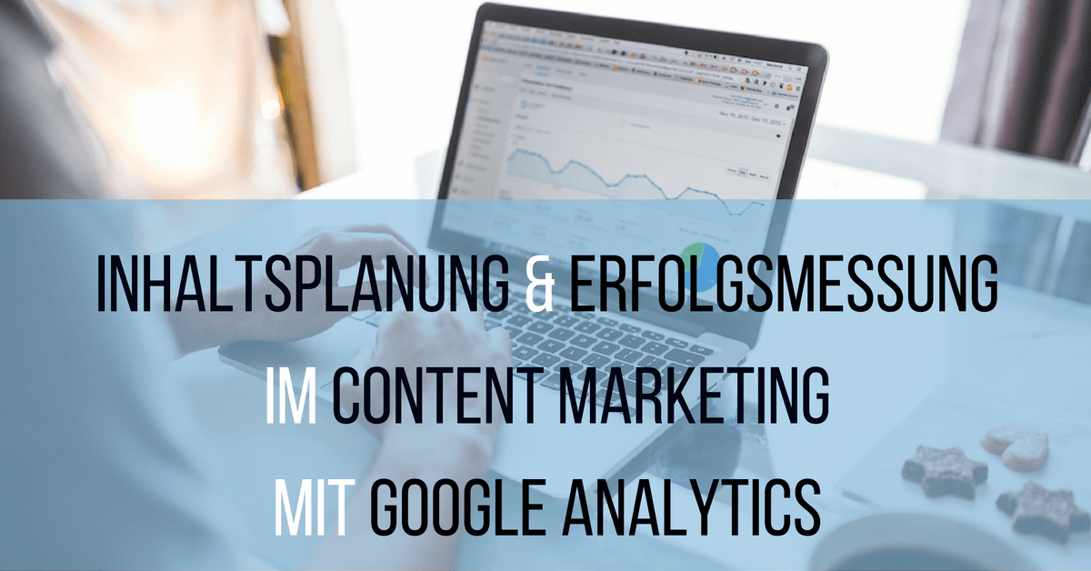 inhaltsplanung_erfolgsmessung_content-marketing_googleanalytics